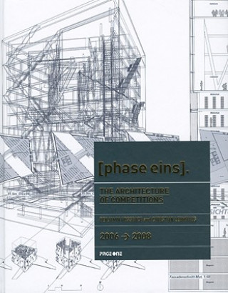The Architecture Competitions 2006-2008: phase eins.