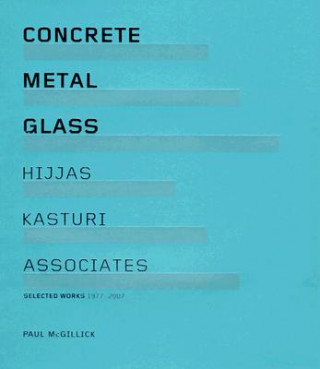 Concrete Metal Glass: Hijas Kasturi Associates: Selected Works 1977-2007