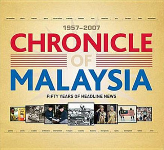 Chronicle of Malaysia: 1957-2007: Fifty Years of Headline News