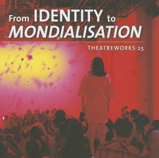 From Identity to Mondialisation: Theatreworks 25