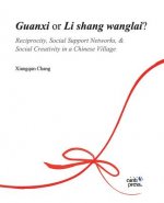 Guanxi or Li Shang Wanlai ?: Reciprocity, Social Support Networks, Social Creativity in a Chinese Village