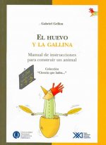 El huevo y la gallina. Manual de instrucciones para construir un animal