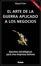 El Arte de La Guerra Aplicado a Los Negocios: Apuntes Estrategicos Para Una Empresa Exitosa