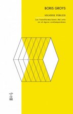 Volverse publico. Las transformaciones del arte en el agora contemporanea