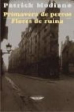 Primavera de perros ; Flores de ruina