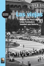 Las Viejas: Madres de la Plaza de Mayo Línea Fundadora cuentan una historia