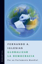 GLOBALIZAR LA DEMOCRACIA. POR UN PARLAMENTO MUNDIAL