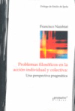 PROBLEMAS FILOSOFICOS EN LA ACCION INDIVIDUAL Y COLECTIVA