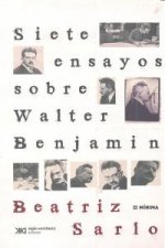 SIETE ENSAYOS SOBRE WALTER BENJAMIN