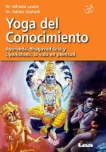 Yoga del Conocimiento: Ayurveda, Bhagavad Gita y Upanishads, La Vida En Plenitud