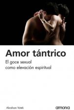 Amor Tantrico: El Goce Sexual Como Elevacion Espiritual