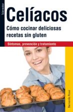 Celiacos: Como Cocinar Deliciosas Recetas Sin Gluten