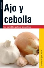Ajo y Cebolla: Sus Increibles Poderes Terapeuticos