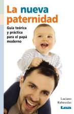 La Nueva Paternidad: Guia Teorica y Practica Para El Papa Moderno