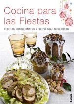 Cocina Para Las Fiestas: Recetas Tradicionales y Propuestas Novedosas