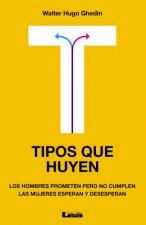 Tipos Que Huyen: Los Hombres Prometen Pero No Cumplen, Las Mujeres Esperan y Desesperan