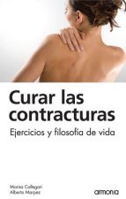 Curar Las Contracturas: Ejercicios y Filosofia de Vida