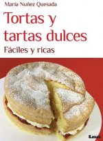 Tortas y Tartas Dulces: Faciles y Ricas