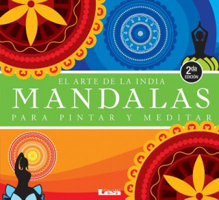Mandalas Para Pintar y Meditar 2 Ed: El Arte de La India