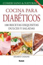 Cocina Para Diabeticos 8 Ed: 100 Recetas Exquisitas Dulces y Saladas