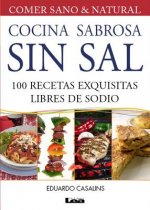 Cocina Sabrosa Sin Sal 2 Ed: 100 Recetas Exquisitas Libres de Sodio