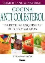 Cocina Anticolesterol 2 Ed: 100 Recetas Exquisitas Dulces y Saladas