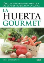 La Huerta Gourmet: Como Cultivar Vegetales Frescos y Las Mejores Hierbas Para La Cocina