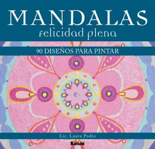 Mandalas - Felicidad Plena: 90 Disenos Para Pintar