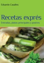 Recetas Expres: Entradas, Platos Principales y Postres