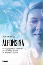 Alfonsina: Un Viaje Poético Y Teatral Por La Vida Y Obra de Alfonsina Storni