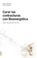 Curar Las Contracturas 2da. Edicion: Ejercicios y Filosofia de Vida