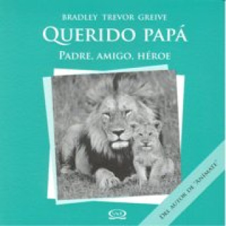 Querido papá: padre, amigo, héroe