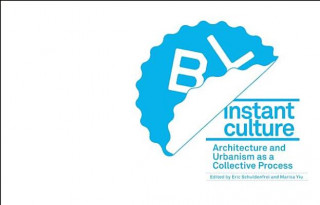 Instant Culture: Architecture and Urbanism as a Collective Process
