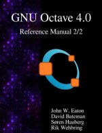 The Gnu Octave 4.0 Reference Manual 2/2: Free Your Numbers