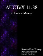 Auctex 11.88 Reference Manual: A Sophisticated Tex Environment for Emacs
