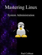 Mastering Linux - System Administration