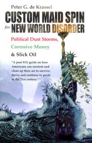 Custom Maid Spin for New World Disorder: Political Dust Storms, Corrosive Money and Slick Oil