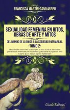 SEXUALIDAD FEMENINA EN RITOS, OBRAS DE ARTE Y MITOS - TOMO 2