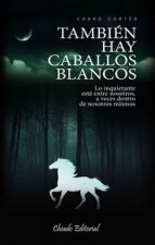 TAMBIEN HAY CABALLOS BLANCOS