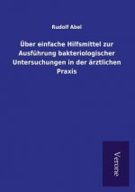 UEber einfache Hilfsmittel zur Ausfuhrung bakteriologischer Untersuchungen in der arztlichen Praxis