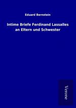 Intime Briefe Ferdinand Lassalles an Eltern und Schwester