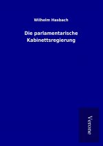 Die parlamentarische Kabinettsregierung