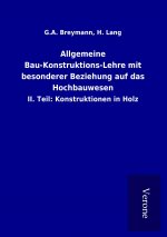 Allgemeine Bau-Konstruktions-Lehre mit besonderer Beziehung auf das Hochbauwesen