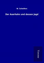 Der Auerhahn und dessen Jagd
