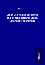 Leben und Reisen der ersten englischen Seefahrer Drake, Cavendish und Dampier