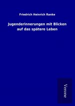 Jugenderinnerungen mit Blicken auf das spätere Leben