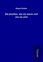 Die Jesuiten, wie sie waren und wie sie sind