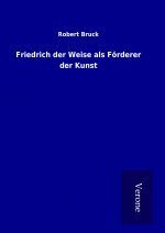 Friedrich der Weise als Förderer der Kunst