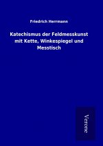 Katechismus der Feldmesskunst mit Kette, Winkespiegel und Messtisch