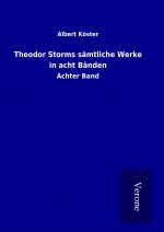 Theodor Storms sämtliche Werke in acht Bänden